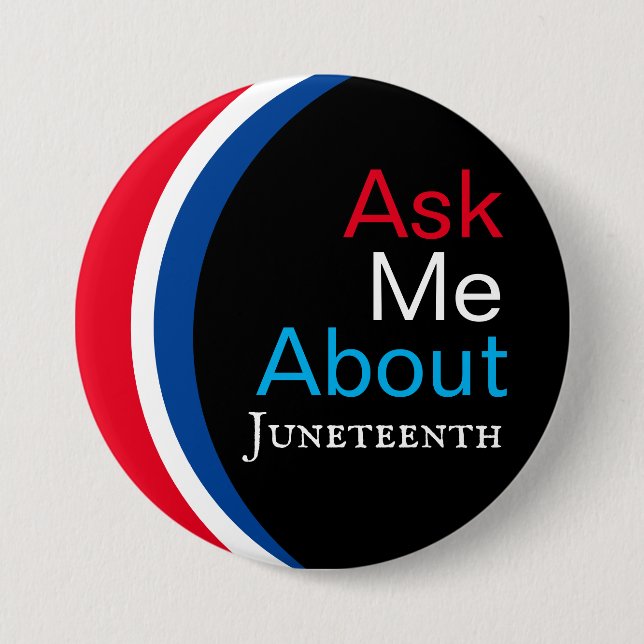 Ask Me About Juneteenth Button (Front)
