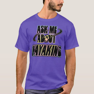 Ask Me About Kayaking 2 T-Shirt