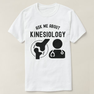 Ask Me About Kinesiology, Kinesiologist T-Shirt