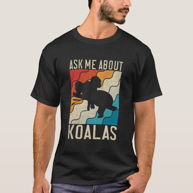 Ask Me About Koalas T-Shirt (Front)