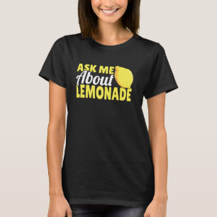 Ask Me About Lemonade Stand Funny Lemon Citrus Jui T-Shirt