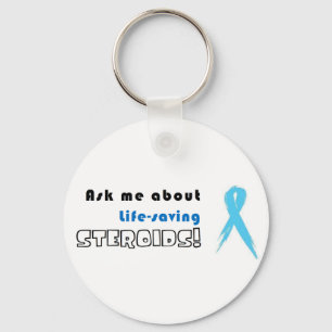 Ask me about life-saving Steroids! Key Ring