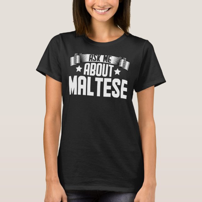 Ask Me About Maltese  Maltese Dog T-Shirt (Front)