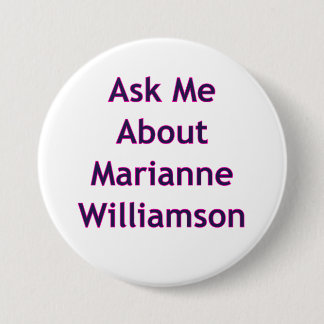 Ask Me About Marianne Williamson 7.5 Cm Round Badge