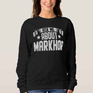 Ask Me About Markhor  Markhor Animal Sweatshirt