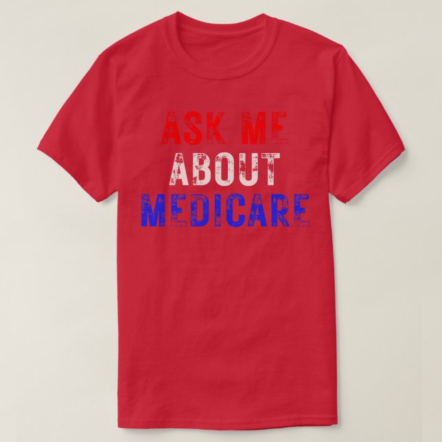 Ask Me About Medicare 10 T-Shirt (Design Front)