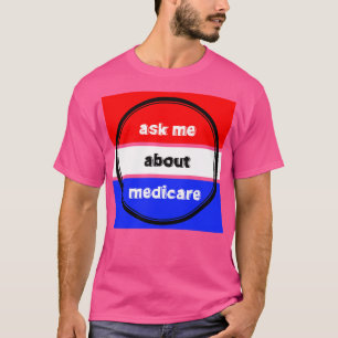 Ask Me About Medicare 11 T-Shirt