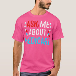 Ask Me About Medicare 1 T-Shirt