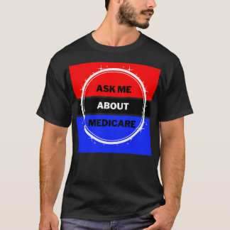 Ask Me About Medicare 1 T-Shirt
