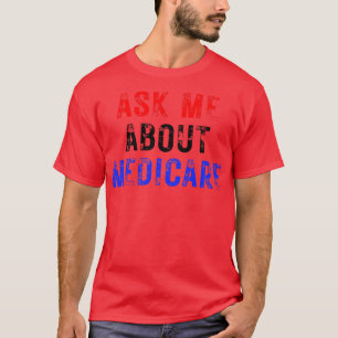 Ask Me About Medicare 9 T-Shirt