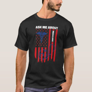 Ask Me About Medicare Health Insurance Consultant T-Shirt