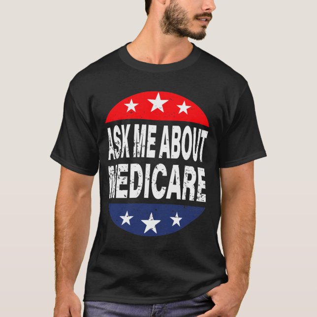 Ask Me About Medicare Insurance Agent Broker Quote T-Shirt (Front)