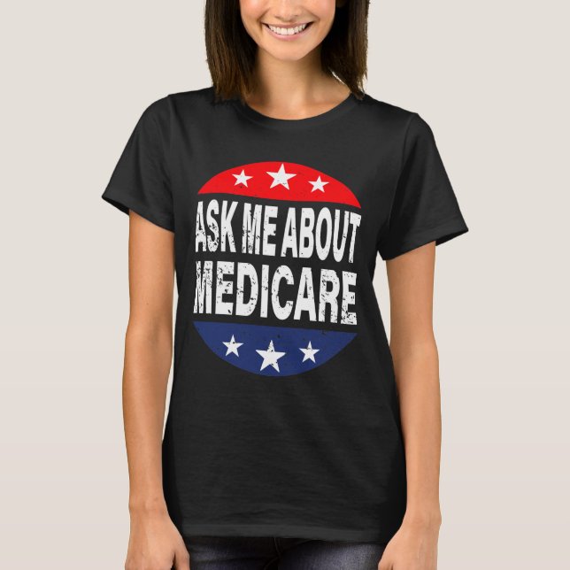 Ask Me About Medicare Insurance Agent Broker Quote T-Shirt (Front)