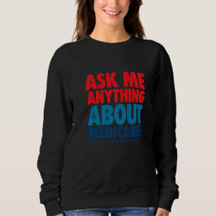 Ask Me About Medicare Insurance Agent Broker Sales Sweatshirt