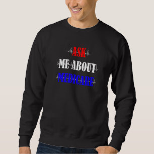Ask Me About Medicare Insurance Agent Broker Sales Sweatshirt