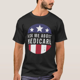 Ask Me About Medicare Insurance Agent Broker Sales T-Shirt
