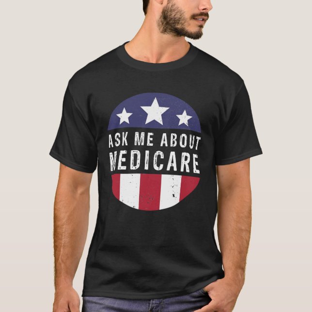 Ask Me About Medicare Insurance Agent Broker Sales T-Shirt (Front)