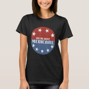 Ask Me About Medicare Insurance Agent Broker Sales T-Shirt