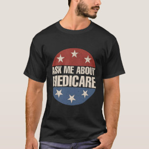 Ask Me About Medicare Insurance Agent Broker Sales T-Shirt