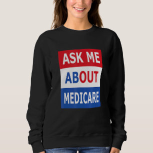 Ask Me About Medicare Insurance Agent Broker Sweatshirt