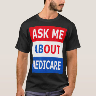 Ask Me About Medicare Insurance Agent Broker  T-Shirt