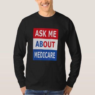 Ask Me About Medicare Insurance Agent Broker T-Shirt