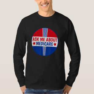Ask Me About Medicare Insurance Broker Insurance A T-Shirt