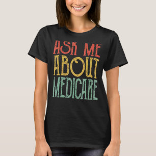 Ask Me About Medicare Retro Vintage Medicare Wome T-Shirt