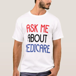 ASK ME ABOUT MEDICARE T-Shirt