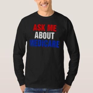 ask me about medicares T-Shirt