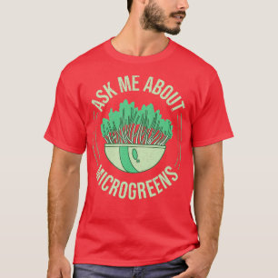Ask Me About Microgreens Gardening For Microgreen T-Shirt