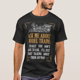 Ask Me About Model Trains  Railroad Railway Gift T-Shirt
