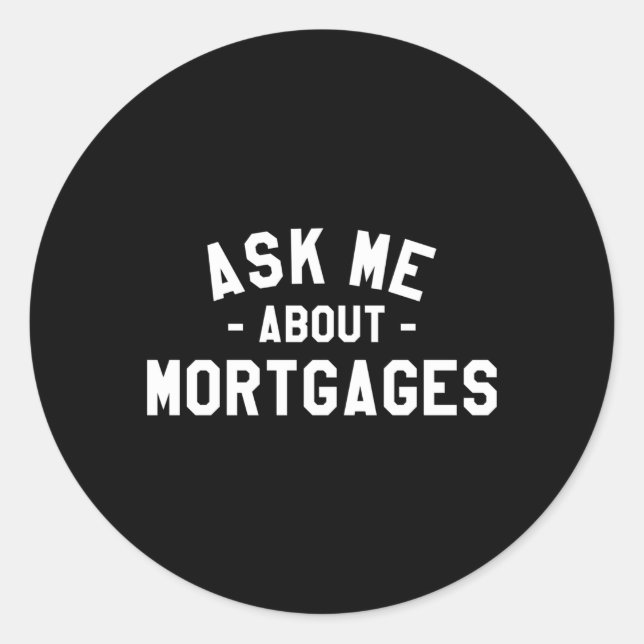 Ask Me About Mortes Real Estate Broker Loan Morte Classic Round Sticker (Front)