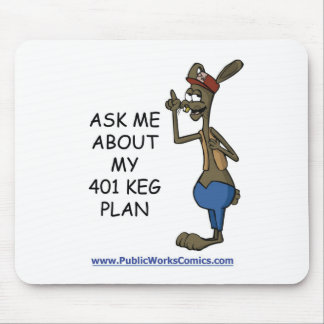 Ask Me About My 401 Keg Plan Mouse Mat