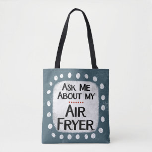 Ask Me About My Air Fryer Tote Bag