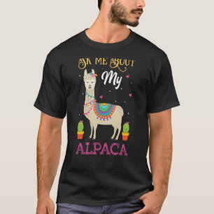 Ask Me About My Alpaca Quote T-Shirt