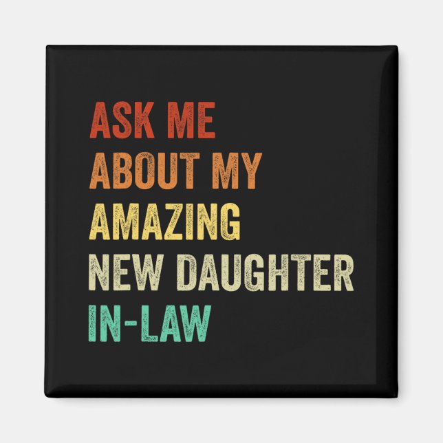 Ask Me About My Amazing New Daughter In Law  Magnet (Front)