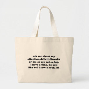 Ask Me About My Attention Deficit Disorder or Pie Large Tote Bag