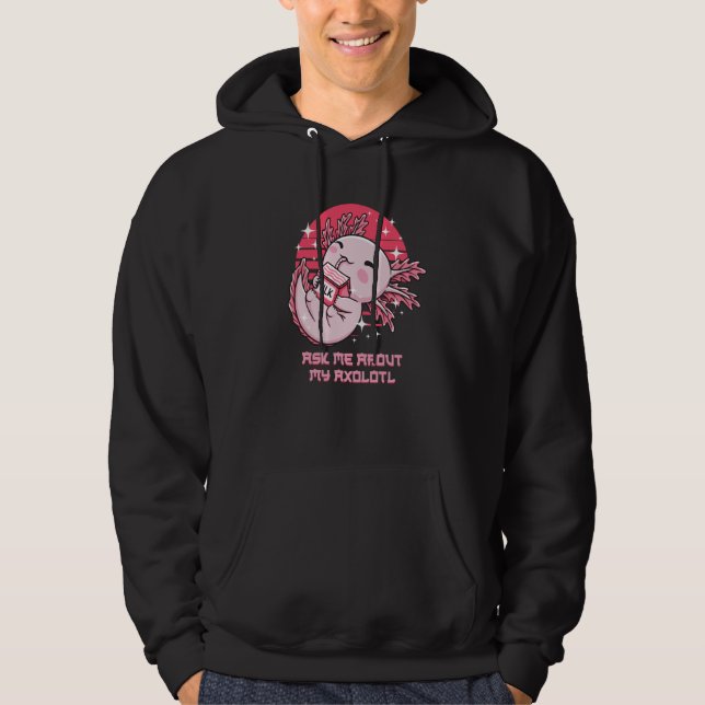 Ask Me About My Axolotl Salamander Amphibians Humo Hoodie (Front)