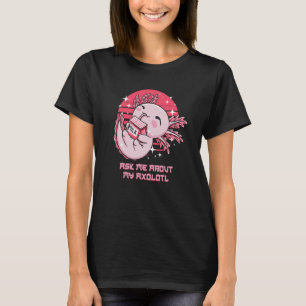 Ask Me About My Axolotl Salamander Amphibians Humo T-Shirt