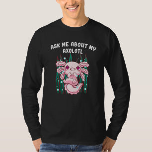 Ask Me About My Axolotl Salamander Funny Amphibian T-Shirt