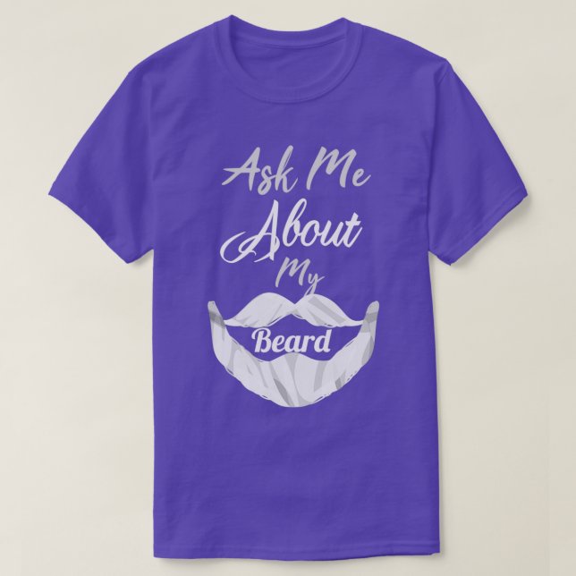 ask me about my beard 10 T-Shirt (Design Front)