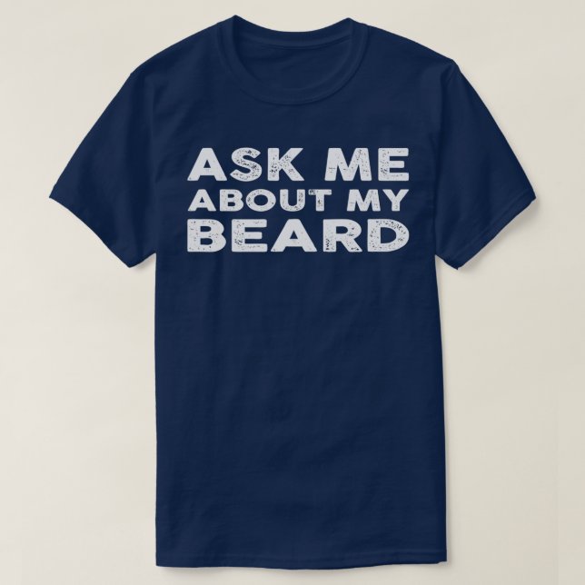 Ask Me About My Beard Classic TShirt (Design Front)