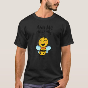 Ask Me About My Bee I Wild Bee I Kids I Bumble Bee T-Shirt