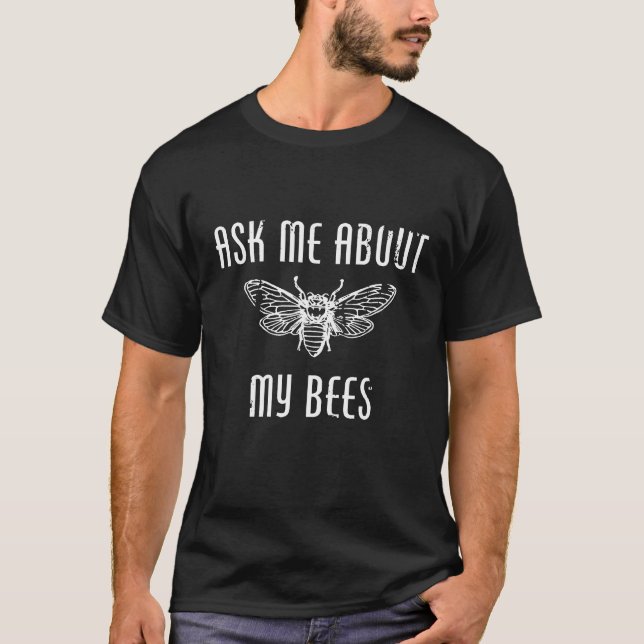 Ask Me About My Bees Beekeeper T-Shirt (Front)