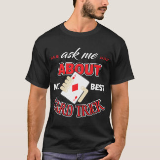 Ask Me About My Best Card Trick T-Shirt