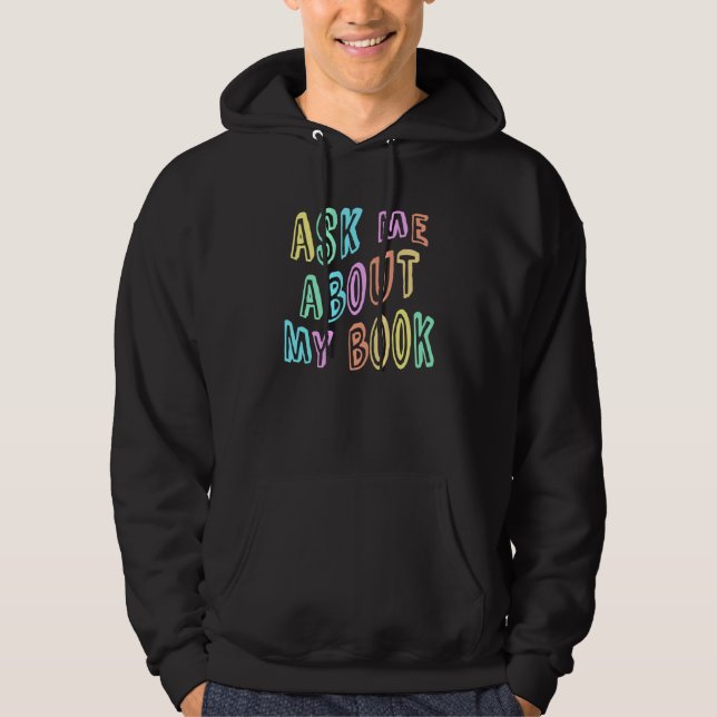 ASK ME About MY BOOK Published Author Camp Writing Hoodie (Front)