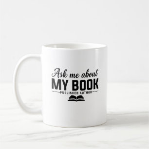 Ask Me About My Book Published Author Writer Coffee Mug