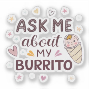 Ask Me About My Burrito Cute Baby Art