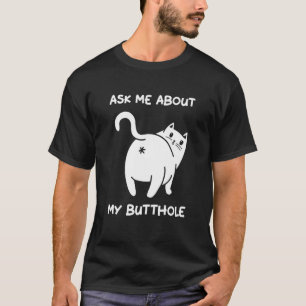 Ask Me About My Butt Hole Funny Cute Cat Kitten T-Shirt